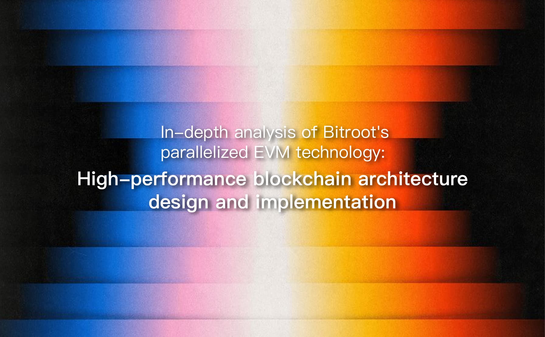 Bitroot并行化EVM技术深度解析：高性能区块链架构设计与实现